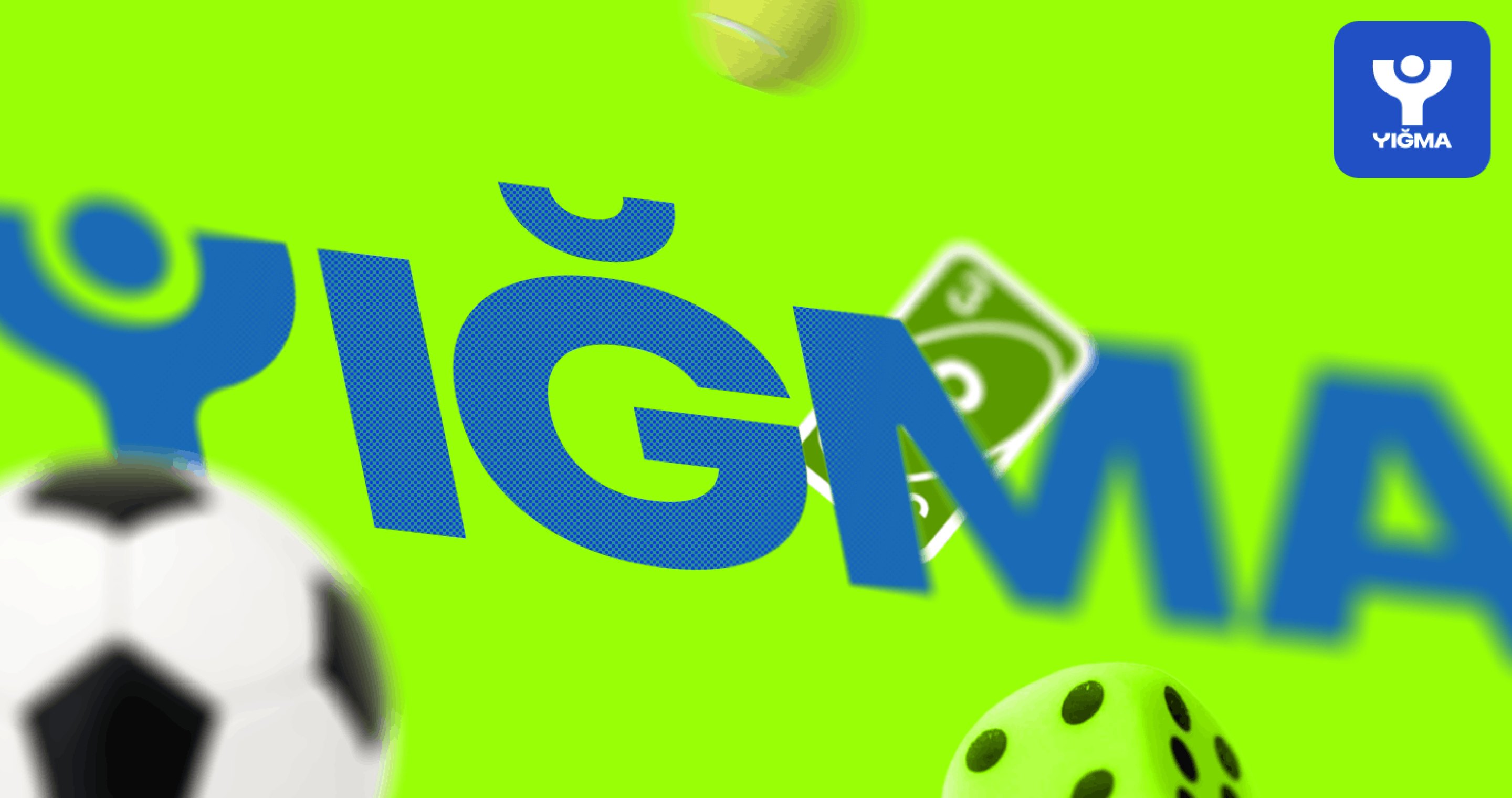 YIĞMA key visual — the blue wordmark over lime with a football, a tennis ball, a die and a playing card